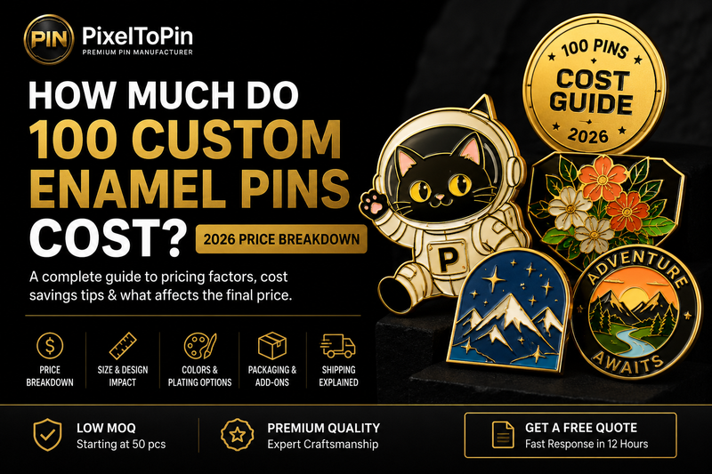 How Much Do 100 Custom Enamel Pins Cost? (2026 Price Breakdown)