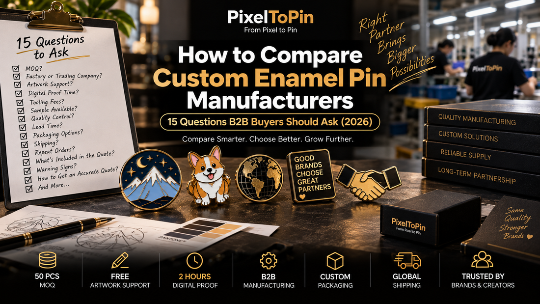 B2B guide to comparing custom enamel pin manufacturers by MOQ, digital proofs, quality control, pricing and production