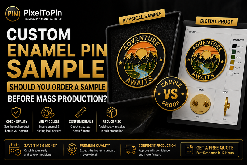 Custom Enamel Pin Sample: Should You Order a Sample Before Mass Production? (2026 Guide)