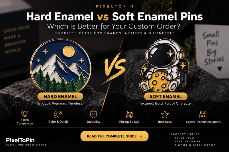 Hard Enamel vs Soft Enamel Pins: Which Is Better for Your Custom Order?